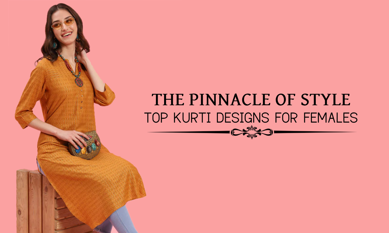 The Pinnacle Of Style: Top Kurti Designs For Females